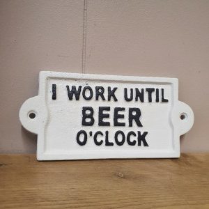 I work until Beer O'clock Cast Iron Sign