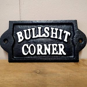 Bull***t Corner Cast Iron Sign